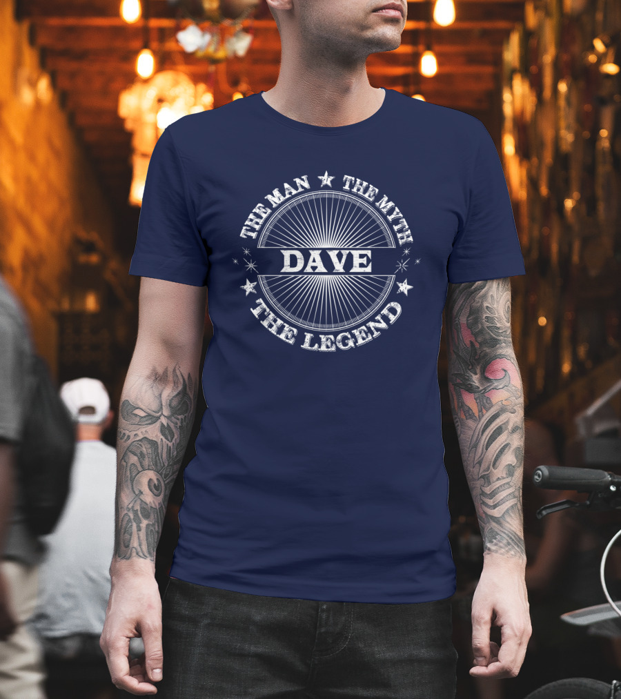 The Man The Myth The Legend Dave T-Shirt