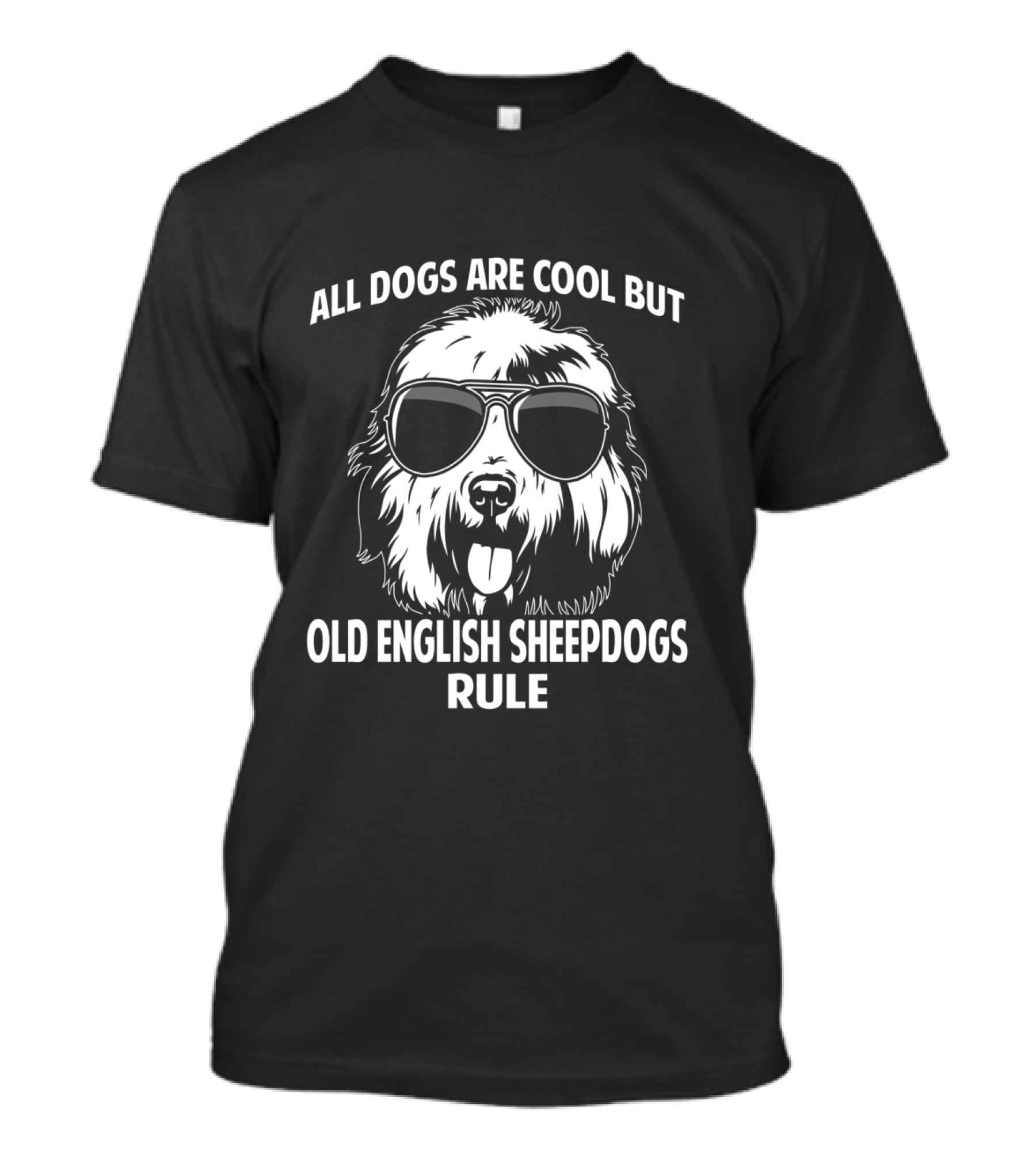 All Dogs Are Cool But Old English Sheepdogs Rule T-Shirt