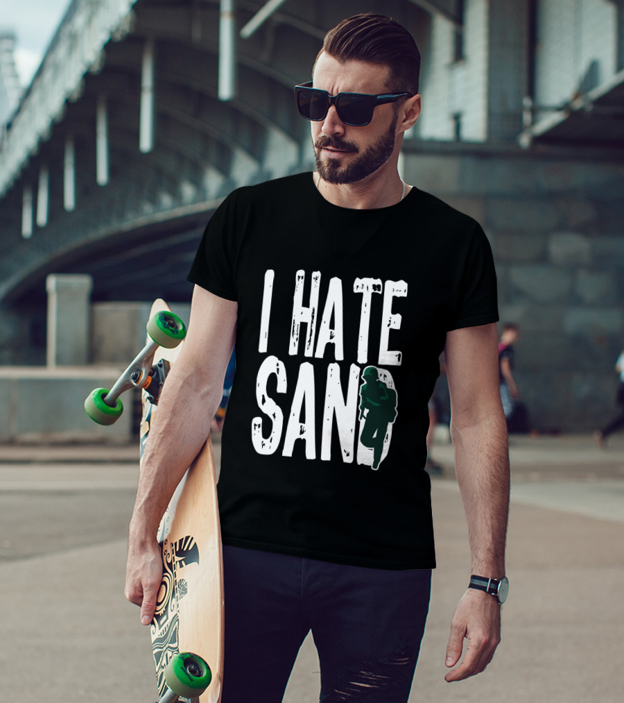 I Hate Sand Military Deployment Afghanistan Middle East Soldier T-Shirt