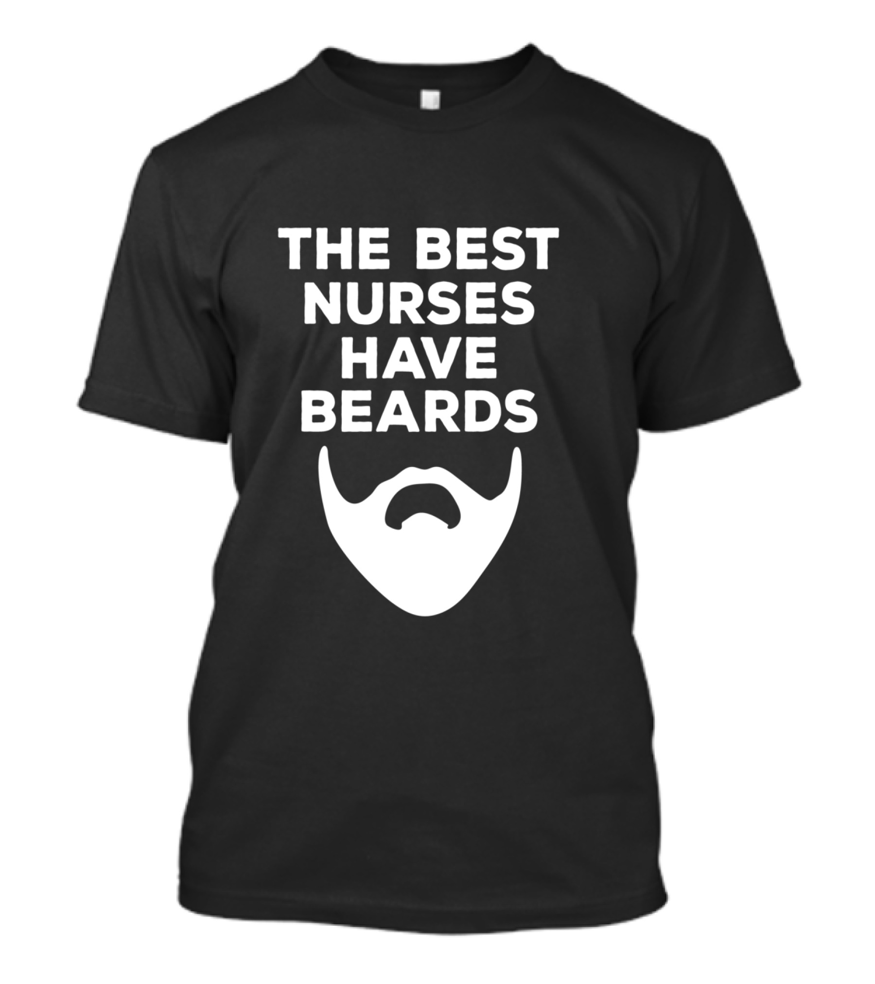 The Best Nurses Have Beards T-Shirt