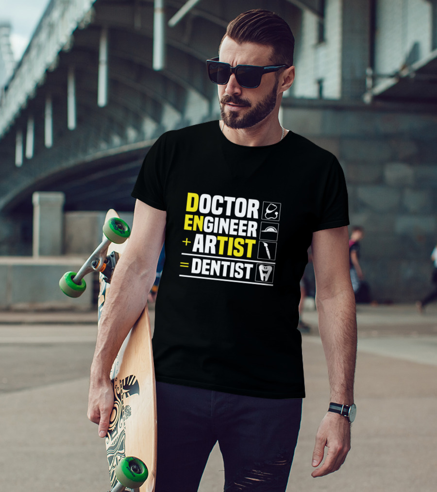 Doctor Engineer Artist Dentist Dental T-Shirt