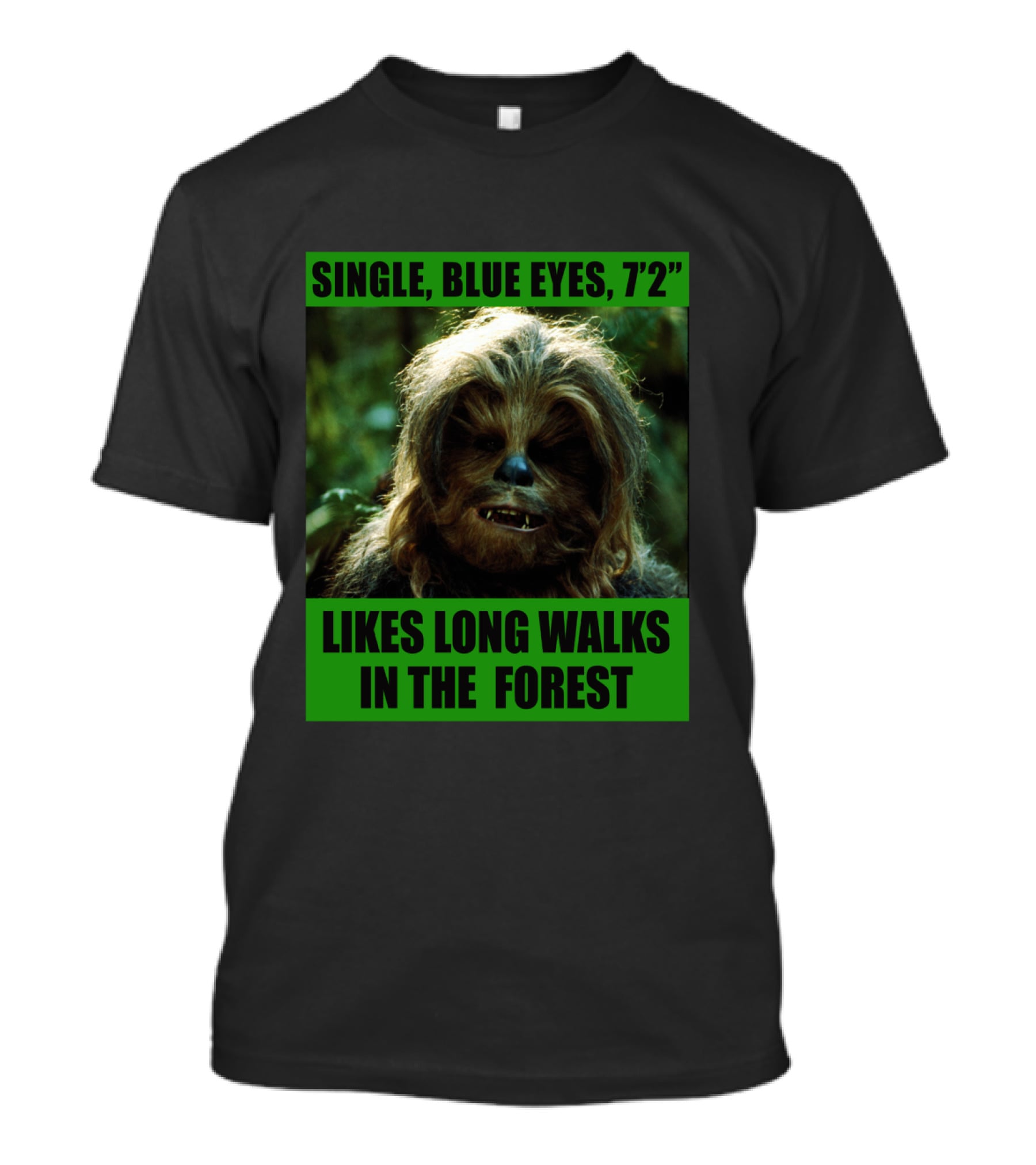 Single Blue Eyes 7'2 Chewbacca Likes Long Walks In The Forest Star Wars T-Shirt