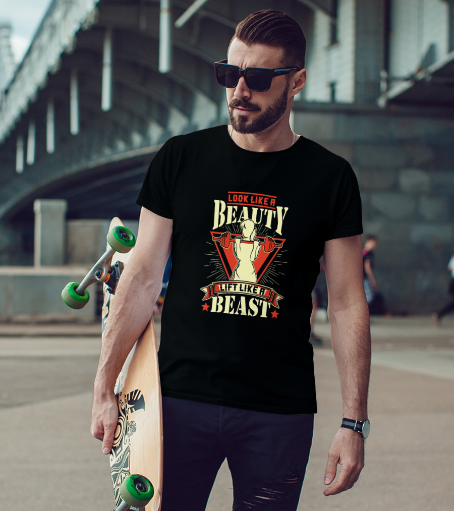 Look Like A Beauty Lift Like A Beast T-Shirt