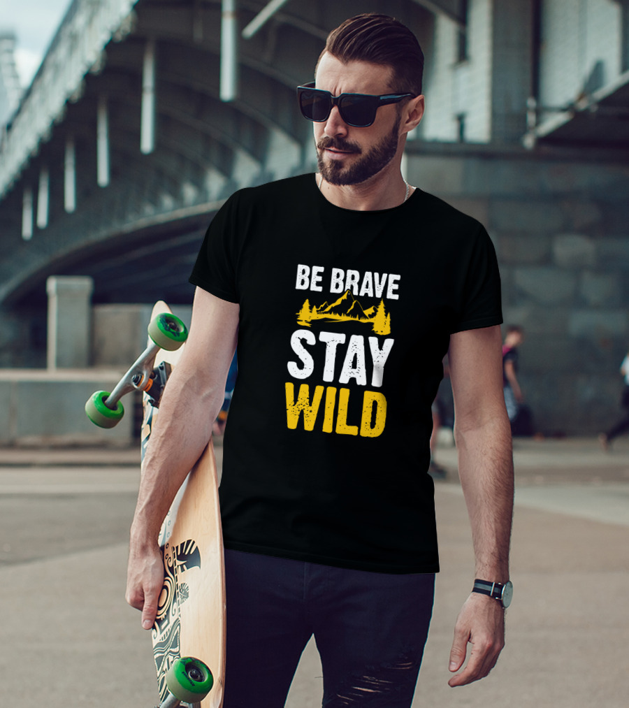Be Brave Stay Wild Mountains Nature Lover T-Shirt