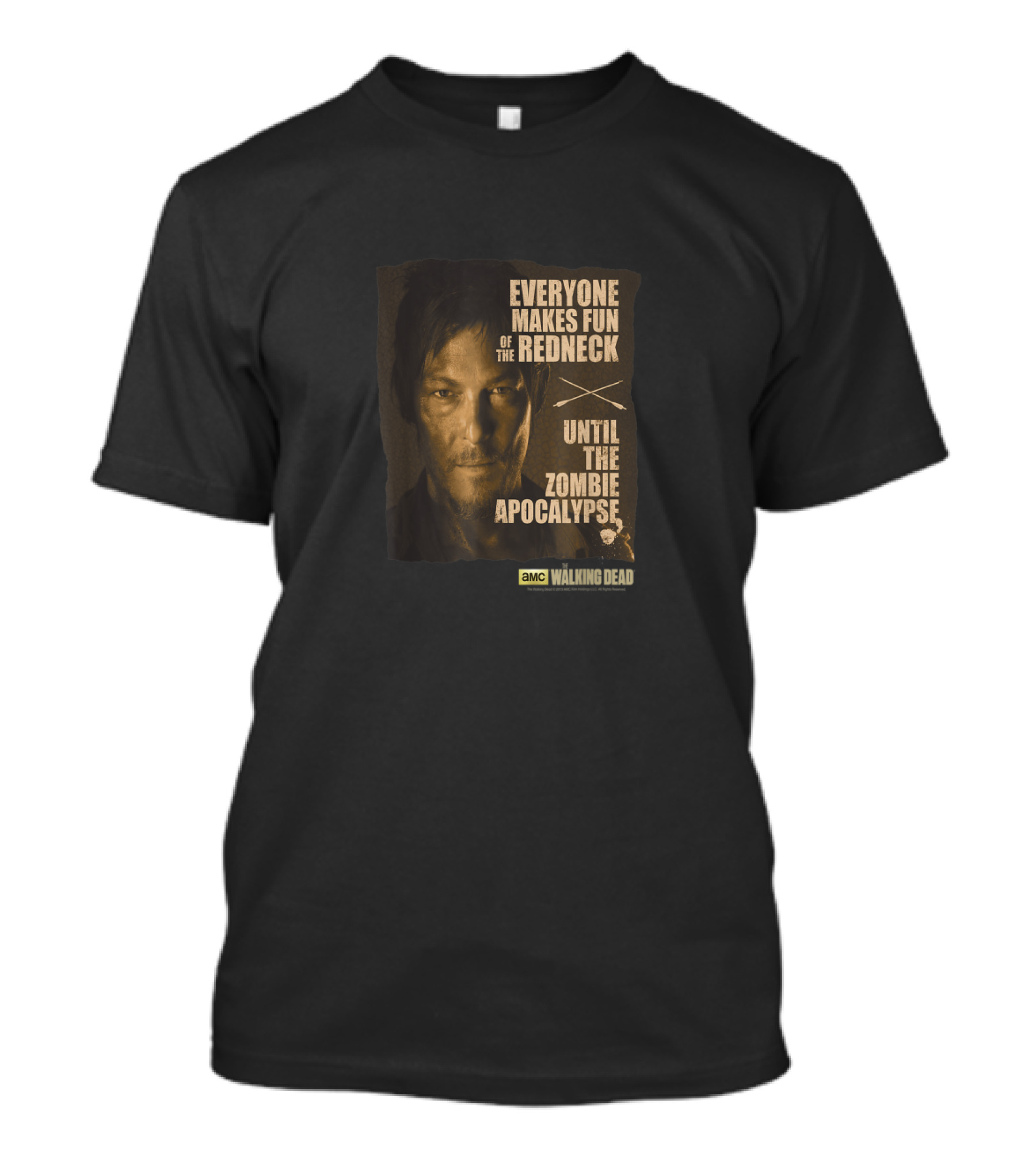 Everyone Makes Fun Of The Redneck Until The Zombie Apocalypse AMC Walking Dead Daryl Dixon T-Shirt