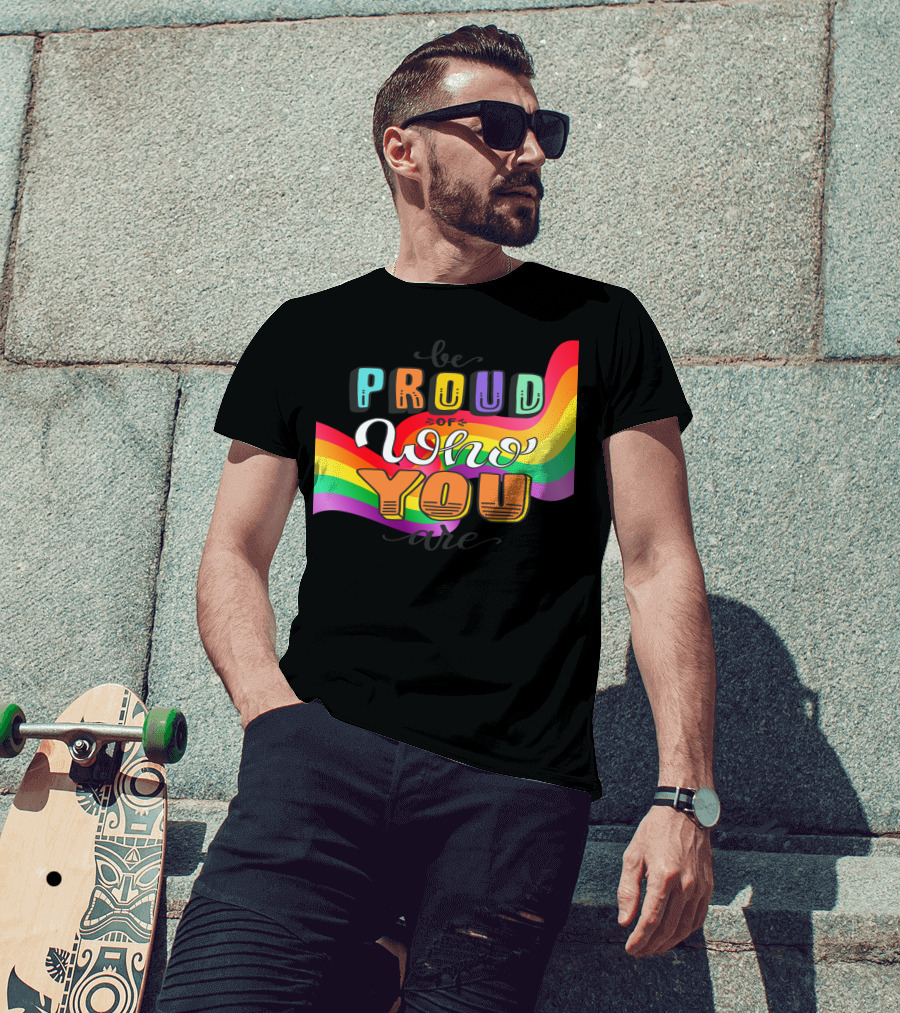 Proud Of Who You Are Rainbow T-Shirt