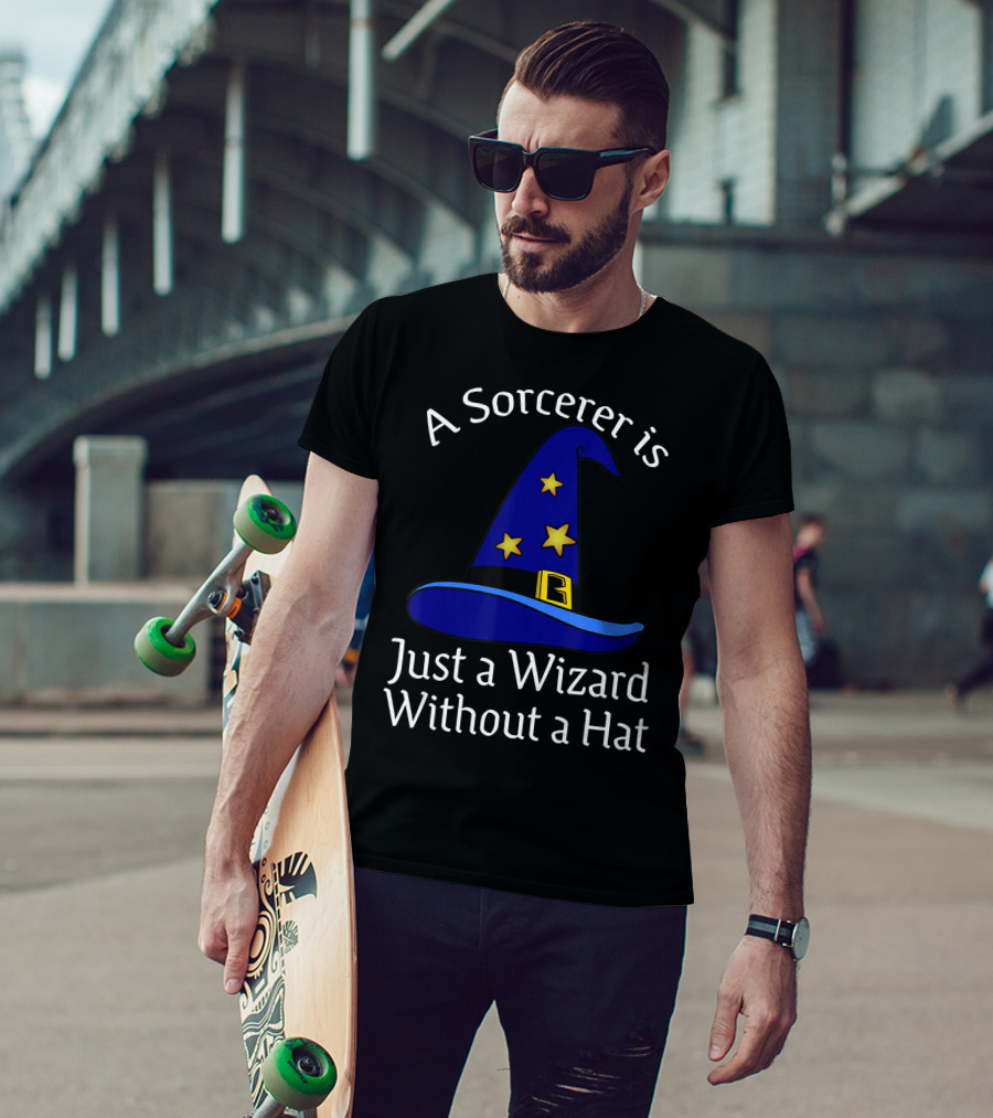 A Sorcerer Is Just A Wizard Without A Hat Wizard Hat Stars T-Shirt
