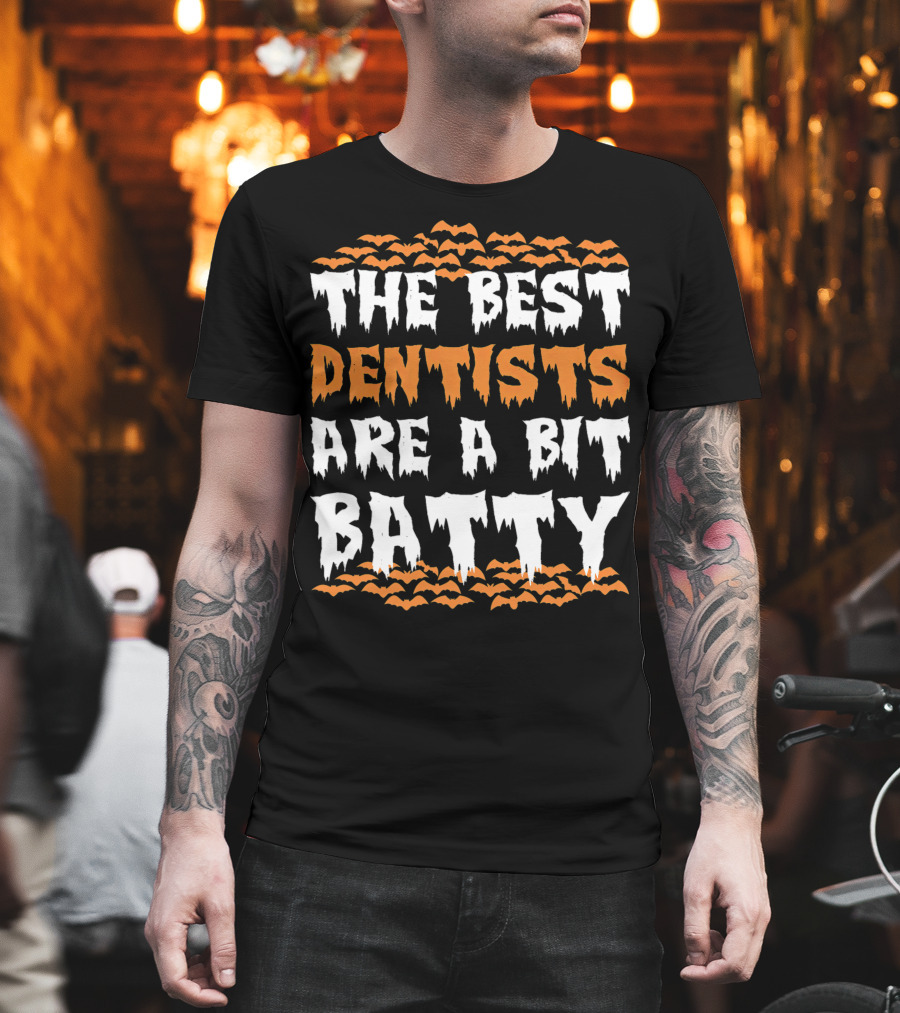 The Best Dentists Are A Bit Batty Halloween Bats T-Shirt