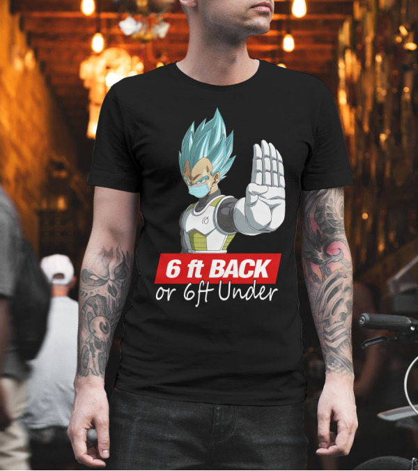 6 ft Back or 6 ft Under Vegeta With Mask T-Shirt 6 ft Back or 6 ft Under Vegeta With Mask T-Shirt