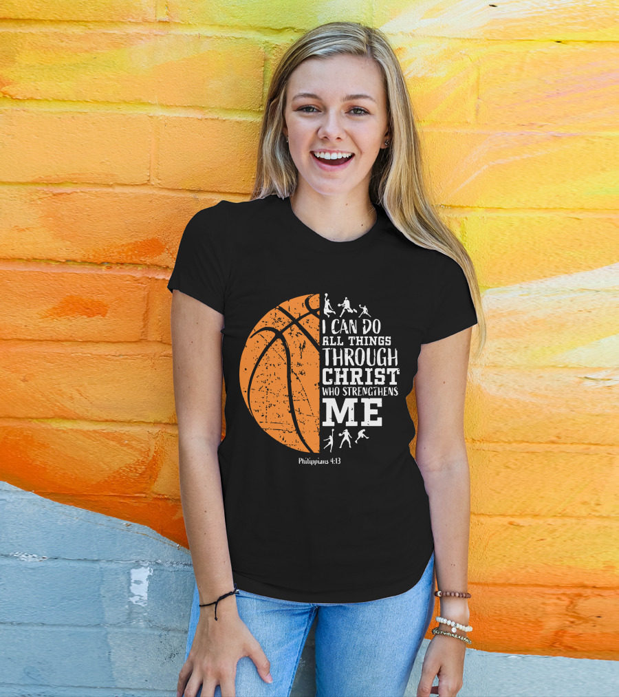 Basketball Philippians 4:13 I Can Do All Things Through Christ Who Strengthens Me T-Shirt