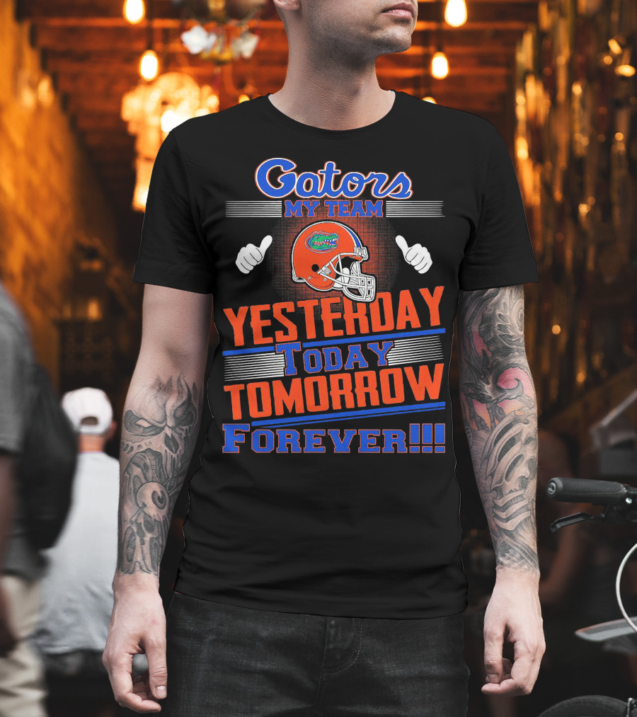 Gators My Team Yesterday Today Tomorrow Forever Helmet Thumbs Up T-Shirt