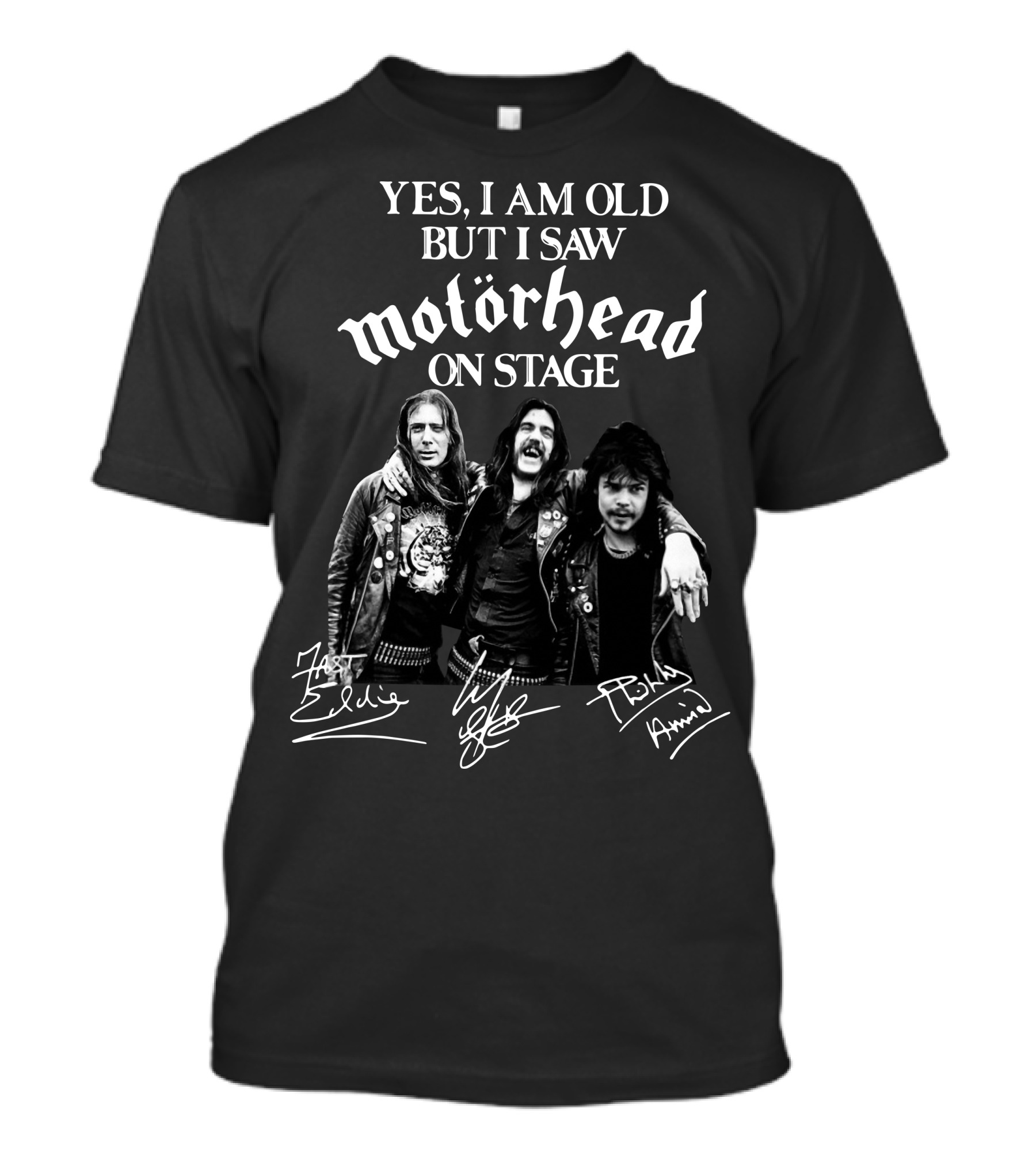 Yes I Am Old But I Saw Motörhead On Stage Signatures Lemmy Phil Philthy Animal T-Shirt