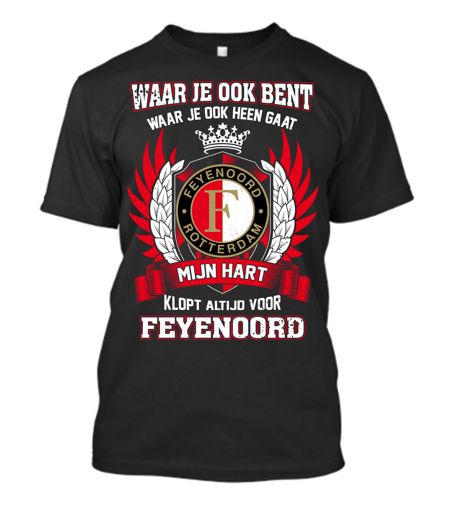Waar Je Ook Bent Mijn Hart Klopt Altijd Voor Feyenoord Rotterdam T-Shirt