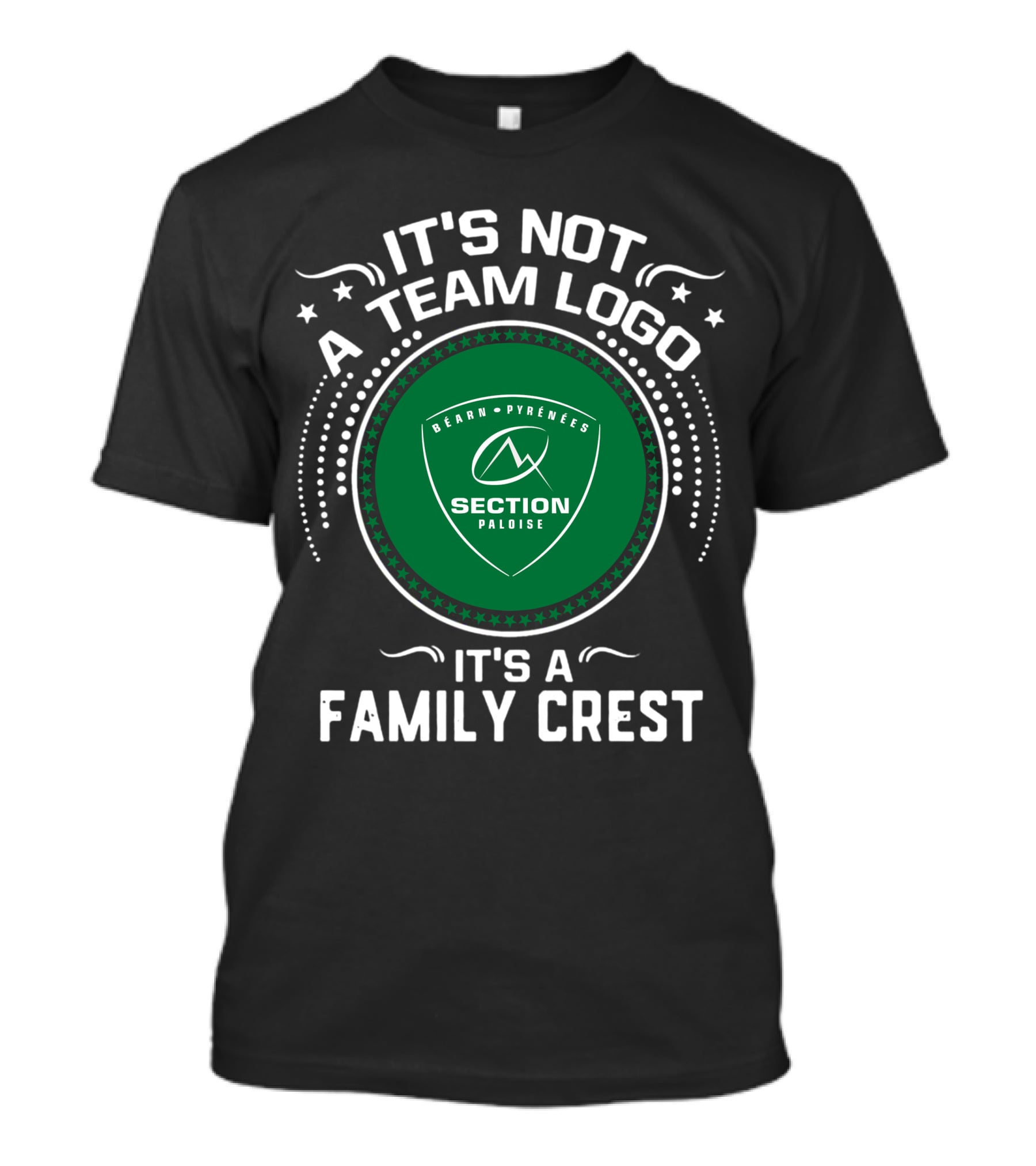 Section Paloise Béarn Pyrénées It's Not A Team Logo It's A Family Crest T-Shirt