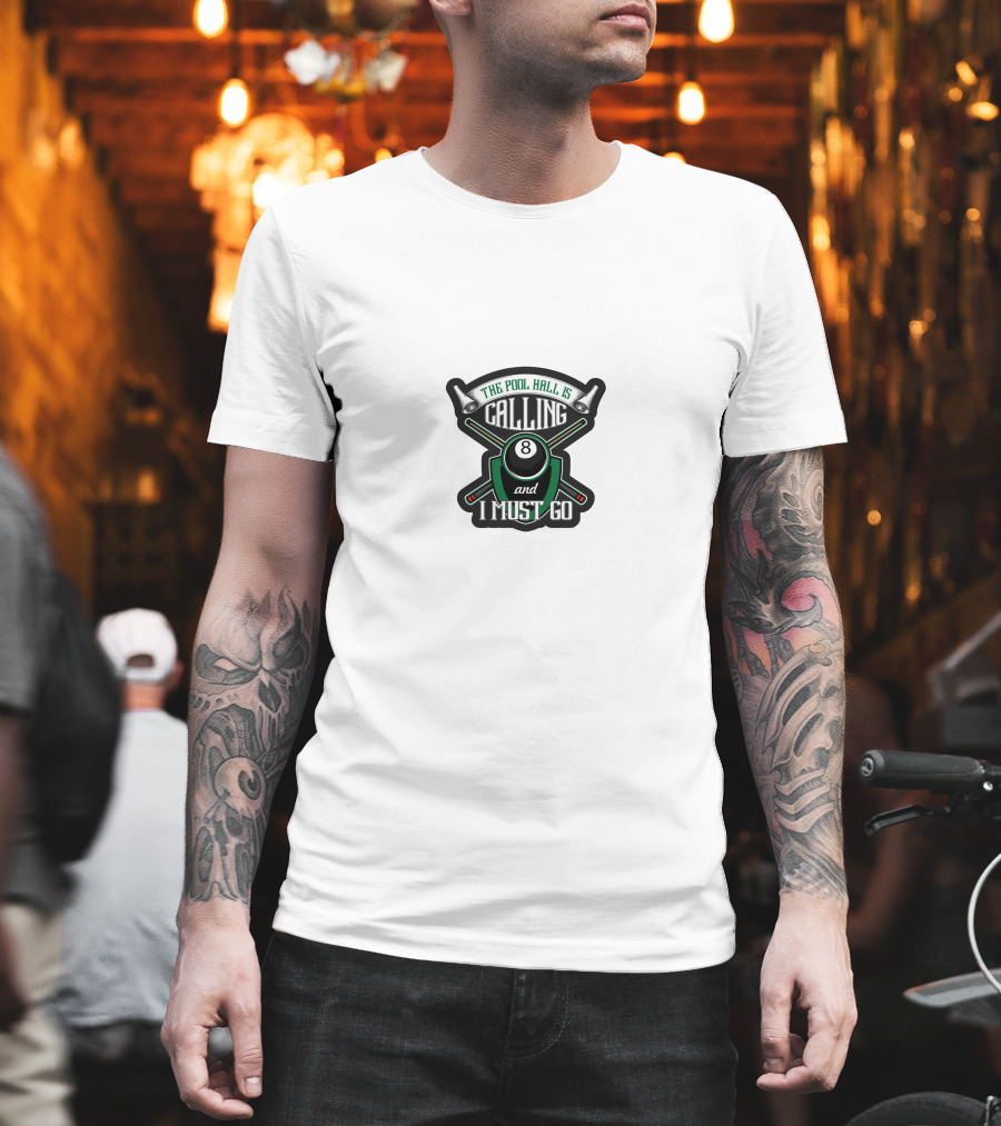 The Pool Hall Is Calling 8 Ball And I Must Go T-Shirt