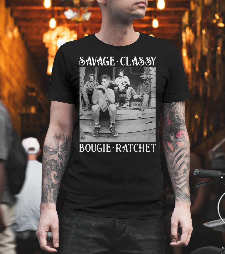 Savage Classy Bougie Ratchet Golden Squad Vintage Porch Vibes T-Shirt