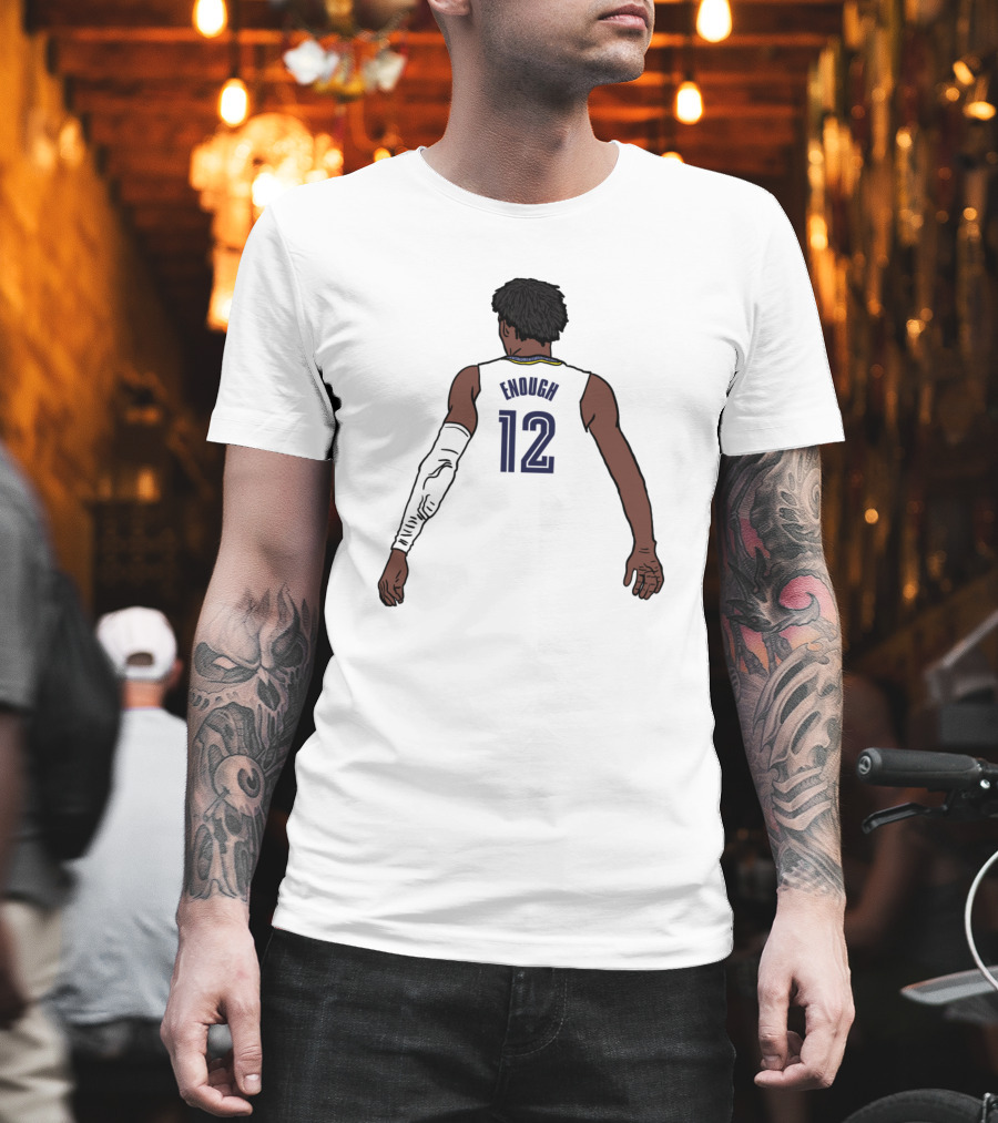 Funny Ja Enough Number 12 Basketball Jersey T-Shirt