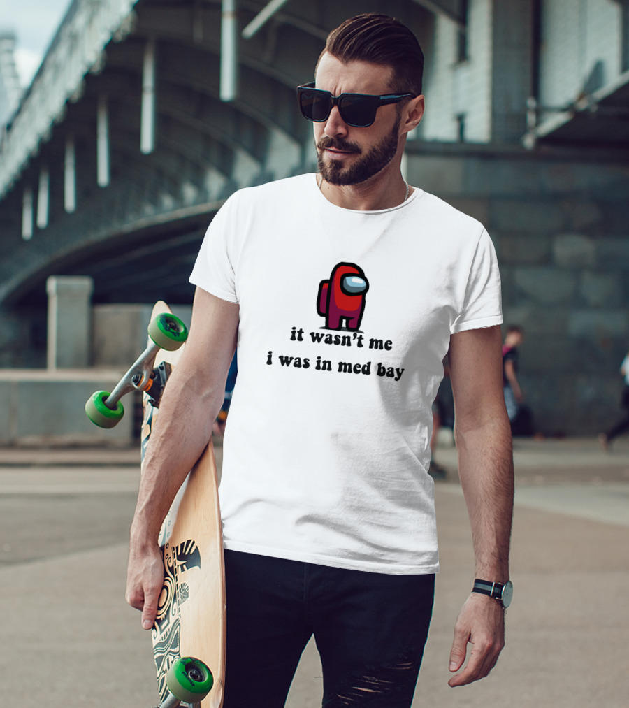 It Wasn't Me I Was In Med Bay Among Us Crewmate T-Shirt