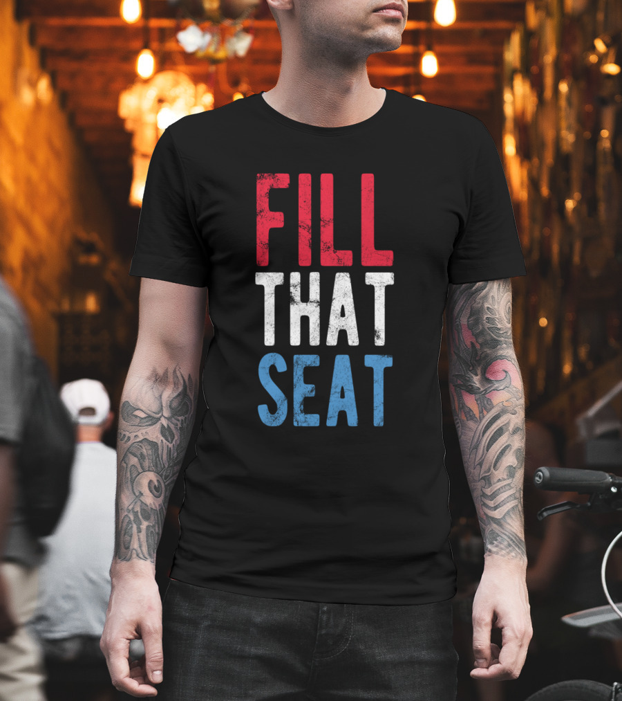 Fill That Seat Red White Blue Text T-Shirt