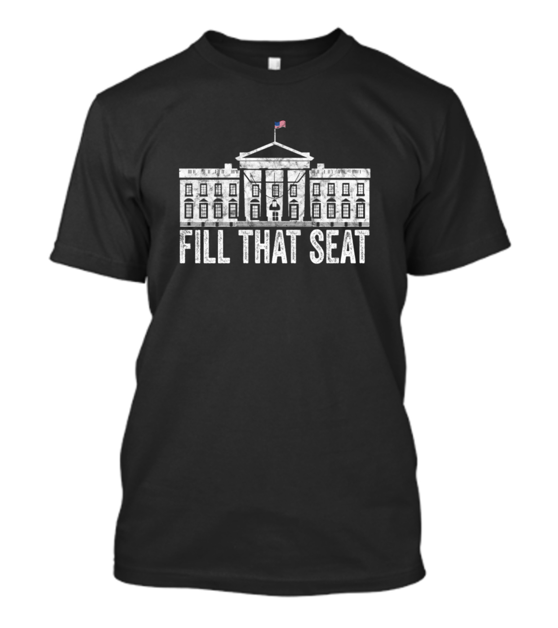 Fill That Seat White House USA Flag T-Shirt