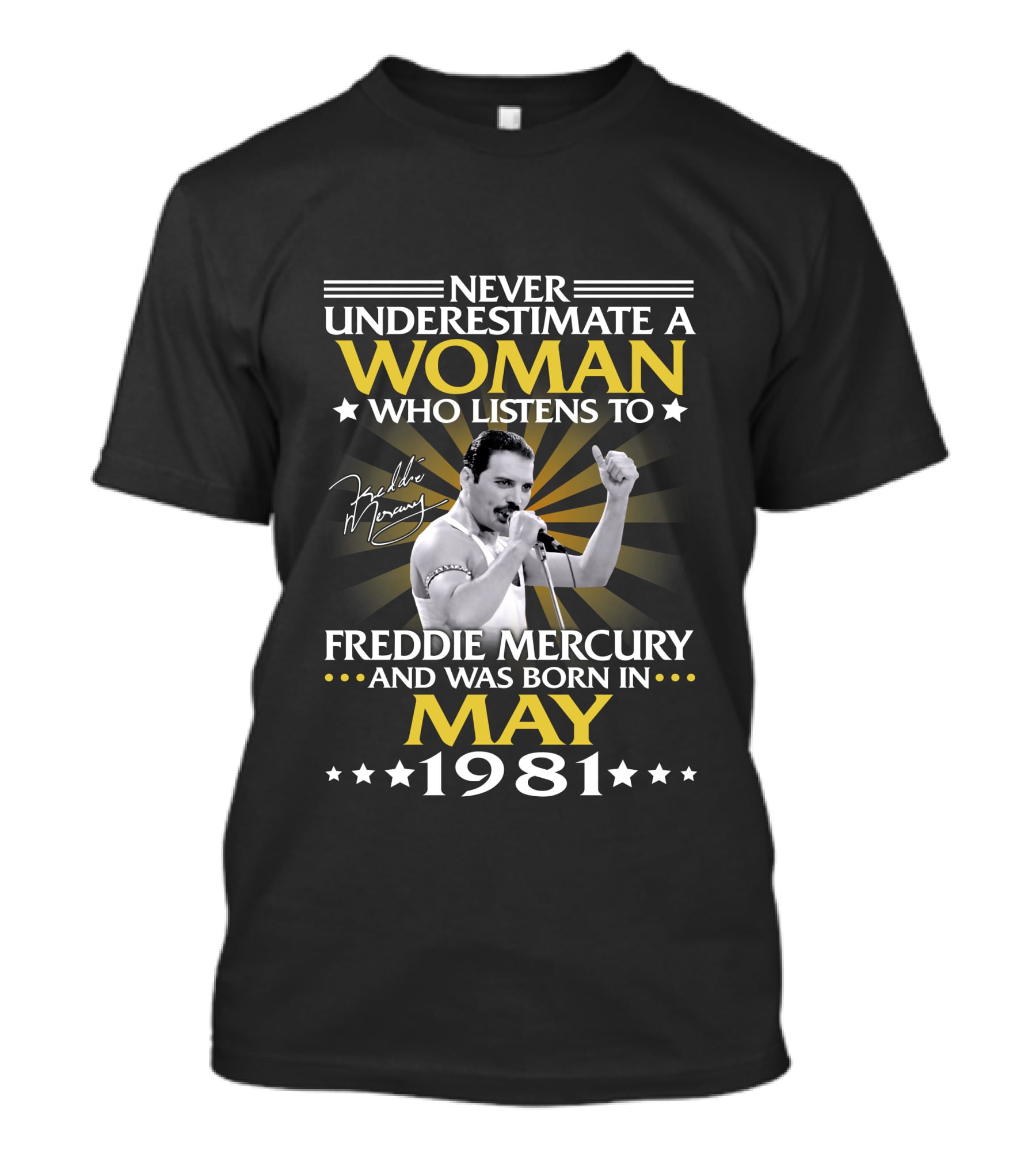 Never Underestimate A Woman Who Listens To Freddie Mercury And Was Born In May 1981 T-Shirt