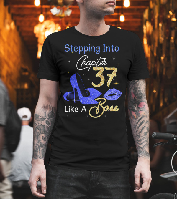 Stepping Into Chapter 37 Like A Boss T-Shirt Stepping Into Chapter 37 Like A Boss T-Shirt