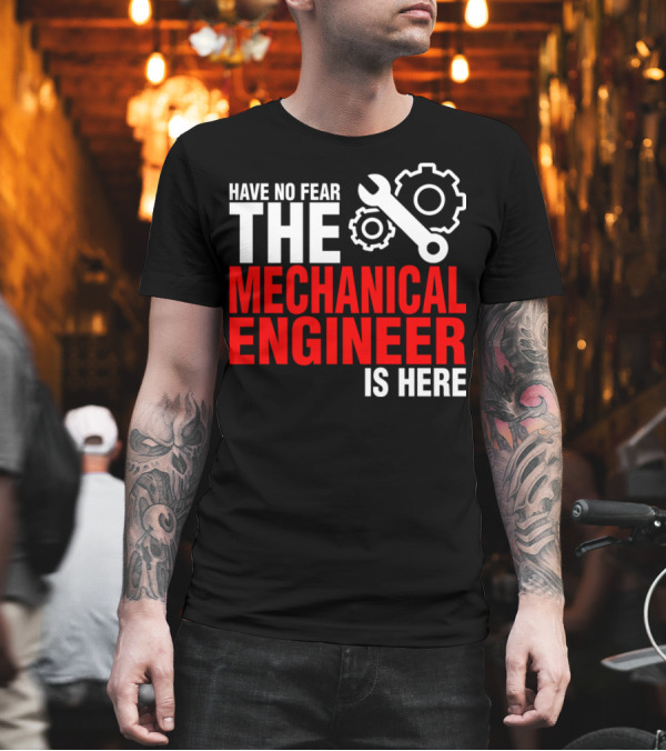 Have No Fear The Mechanical Engineer Is Here with Gears and Wrench Icons T-Shirt Have No Fear The Mechanical Engineer Is Here with Gears and Wrench Icons T-Shirt