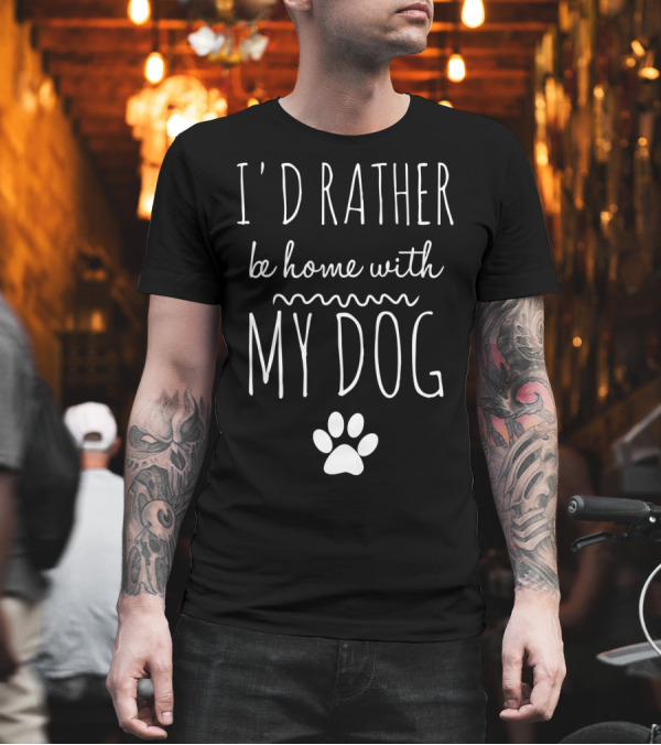 I'd Rather Be Home With My Dog Paw Prints T-Shirt I'd Rather Be Home With My Dog Paw Prints T-Shirt