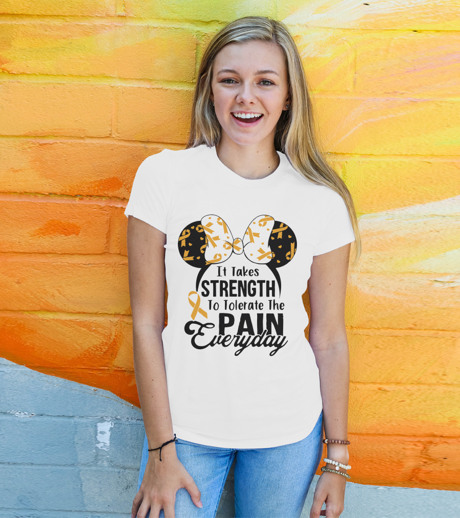 Mickey Ears Cancer Awareness It Takes Strength To Tolerate The Pain Everyday T-Shirt
