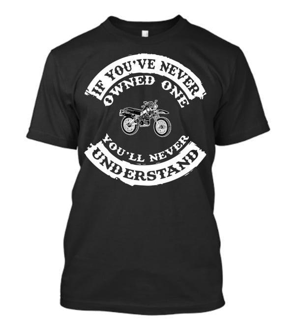 Yamaha XT 550 If You’ve Never Owned One You’ll Never Understand T-Shirt