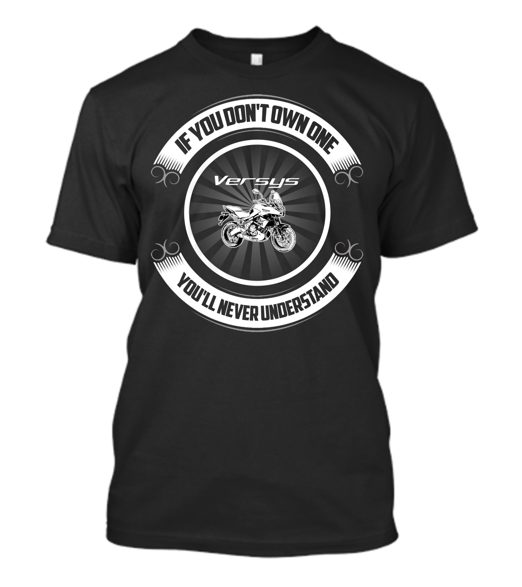 If You Don't Own One Versys 650 You'll Never Understand T-Shirt