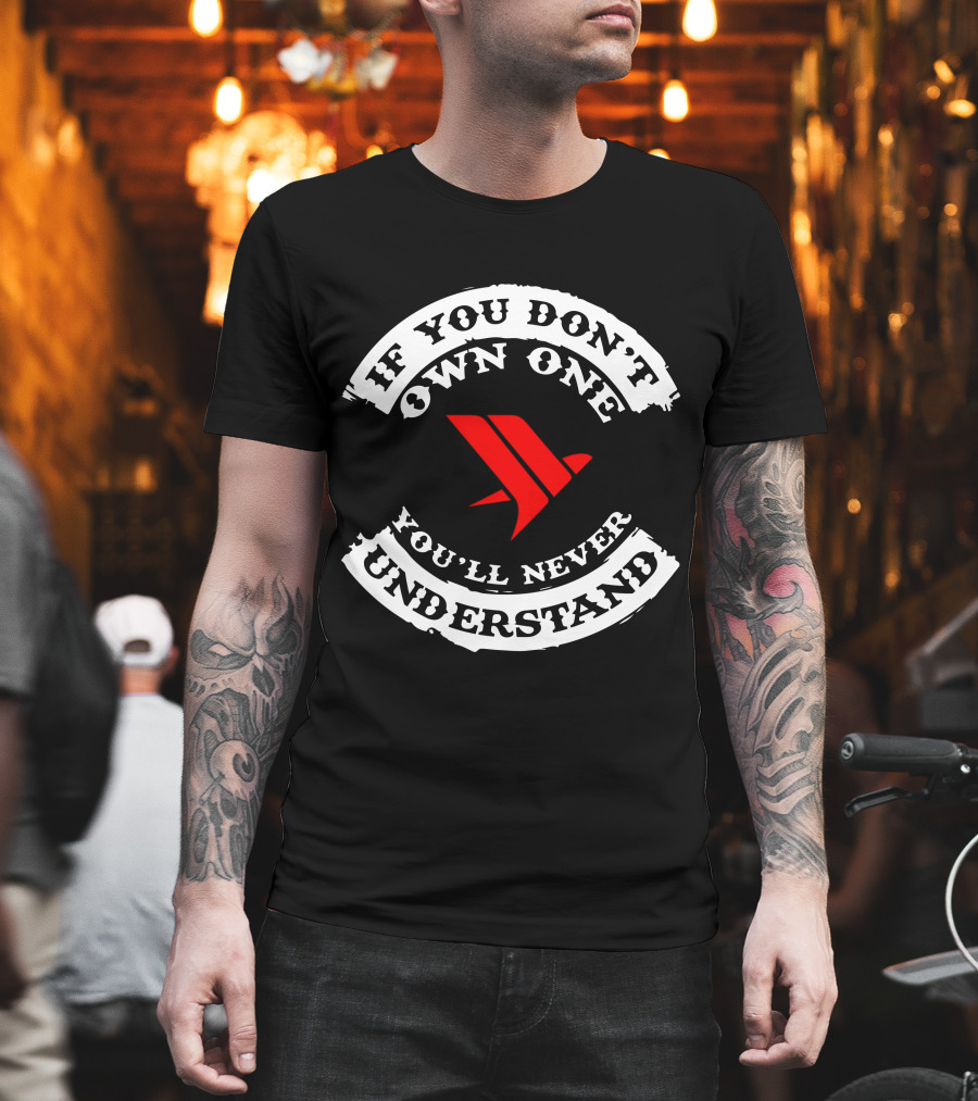 If You Don't Own One You'll Never Understand Titanium T-Shirt