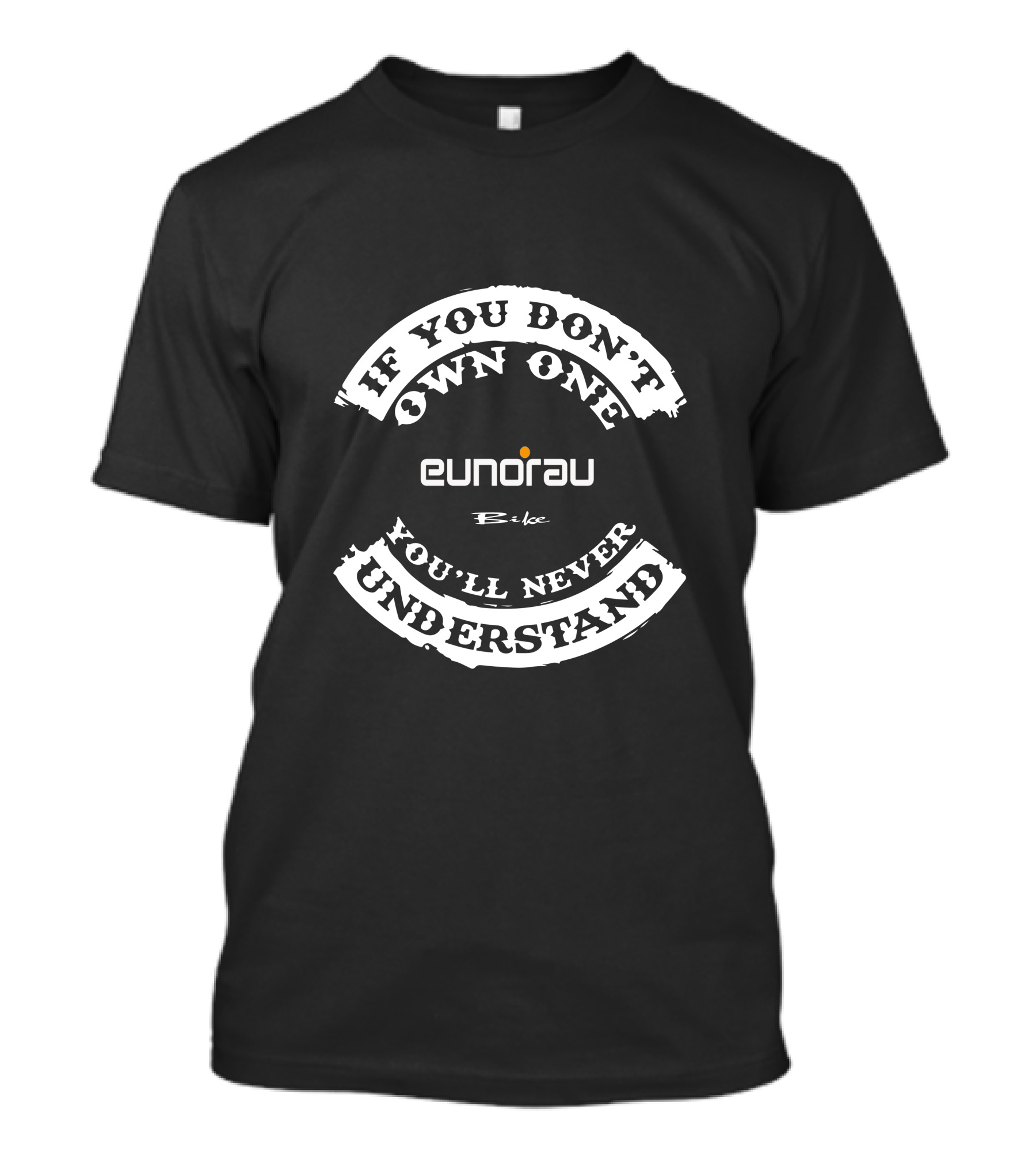 If You Don't Own One You'll Never Understand Eunorau Electric Bike T-Shirt