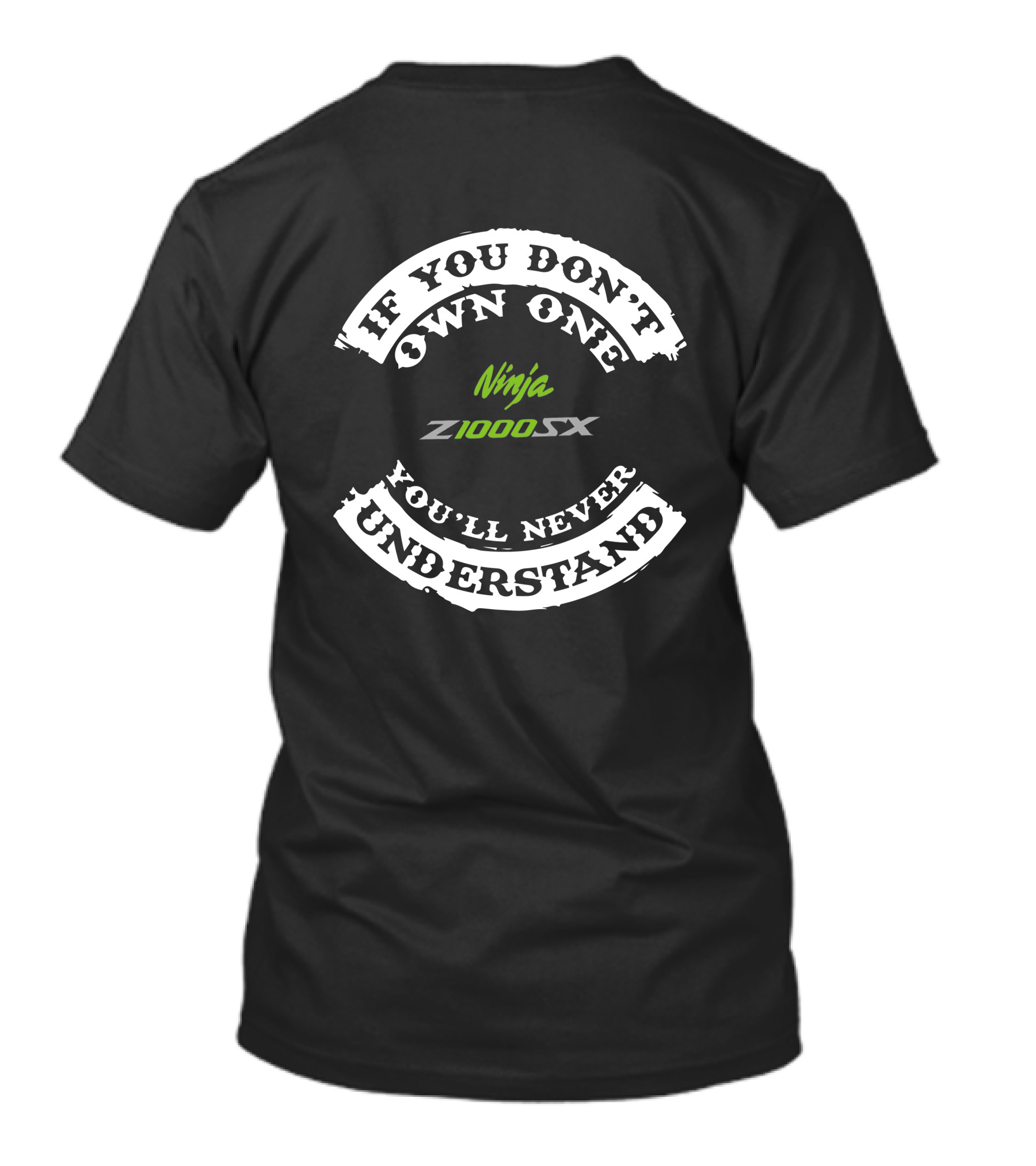 If You Don't Own One You'll Never Understand Ninja Kawasaki Z1000SX T-Shirt
