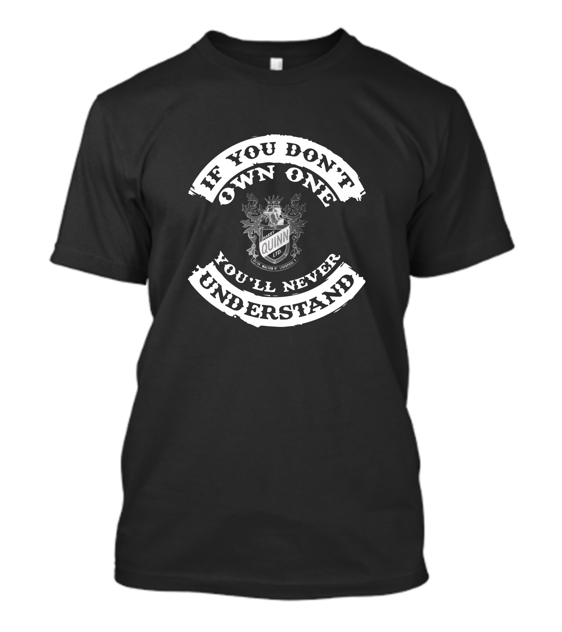 If You Don't Own One You'll Never Understand Harry Quinn Ltd Bicycles Shield T-Shirt