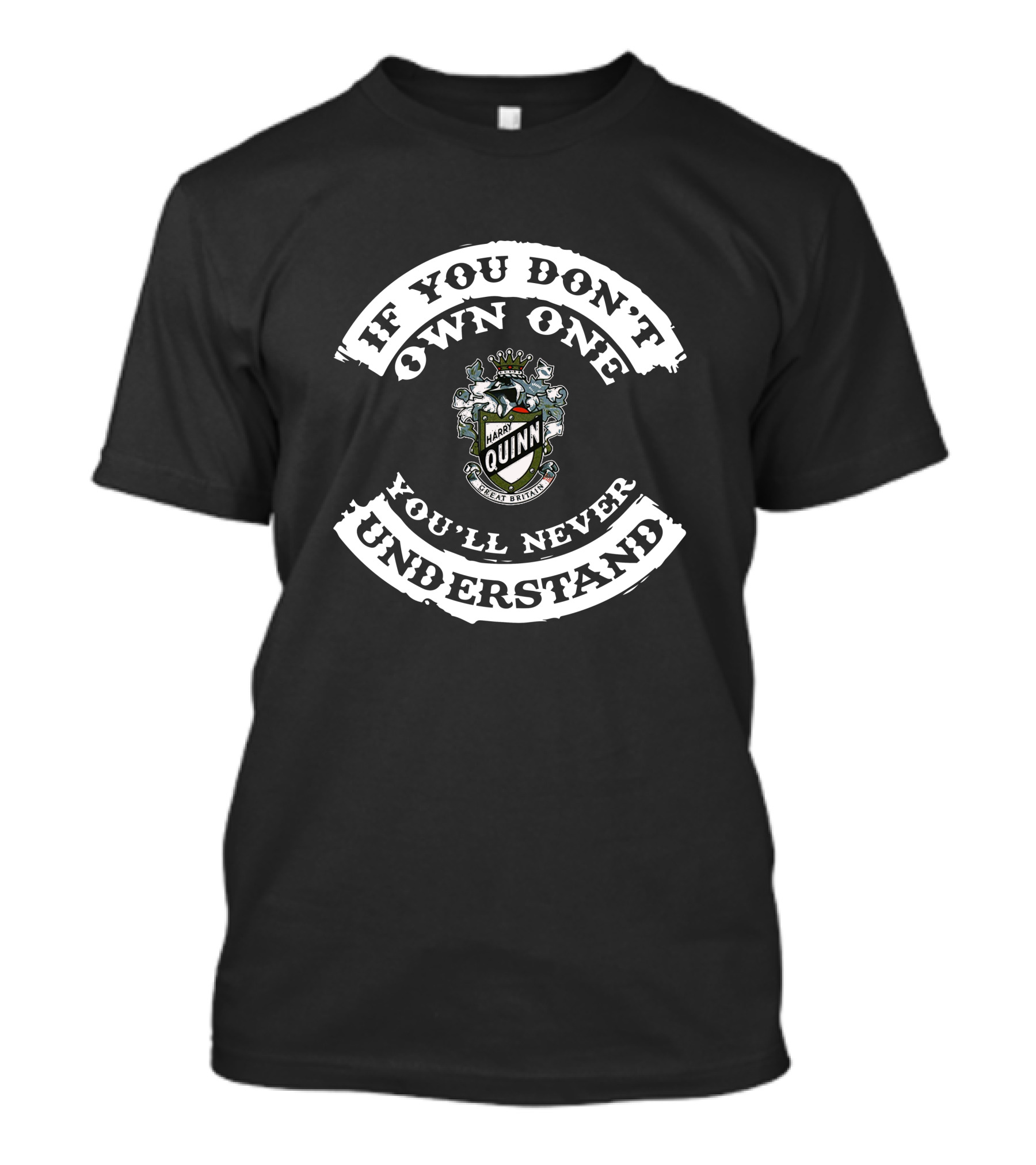 If You Don't Own One You'll Never Understand Harry Quinn Great Britain T-Shirt