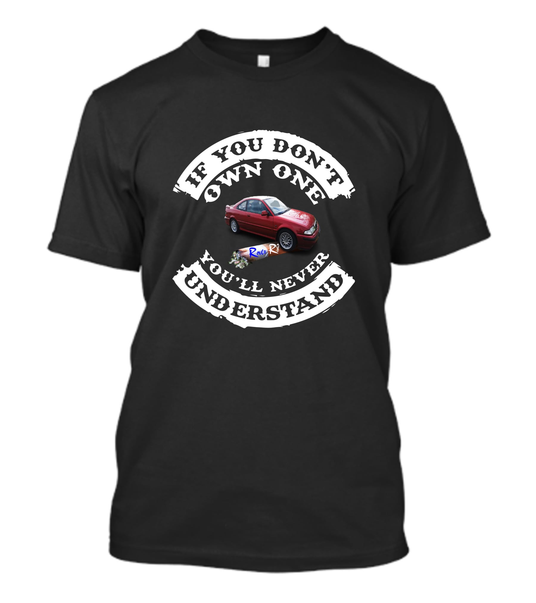 If You Don't Own One You'll Never Understand Rover R8 T-Shirt