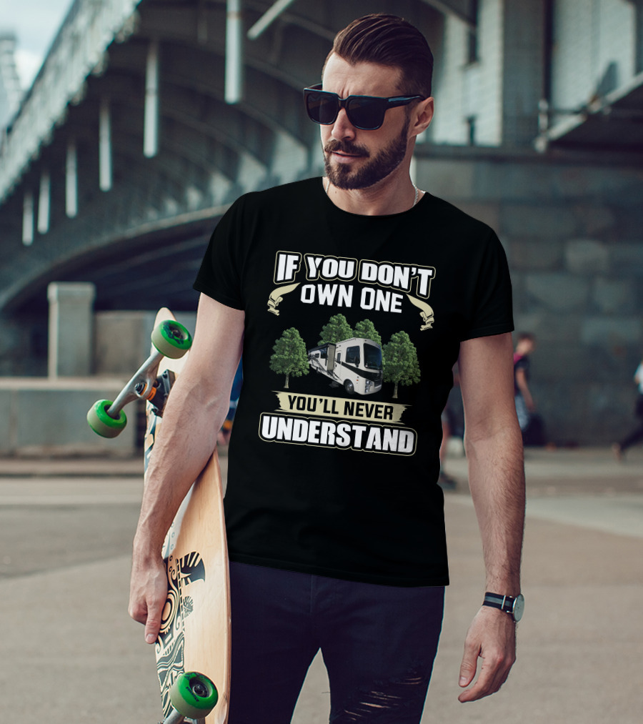 IF YOU DON'T OWN ONE YOU'LL NEVER UNDERSTAND Motorhome Mirada 35 OS T-Shirt