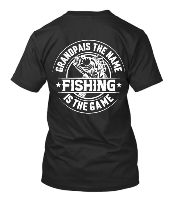 Grandpa Is The Name Fishing Is The Game T-Shirt