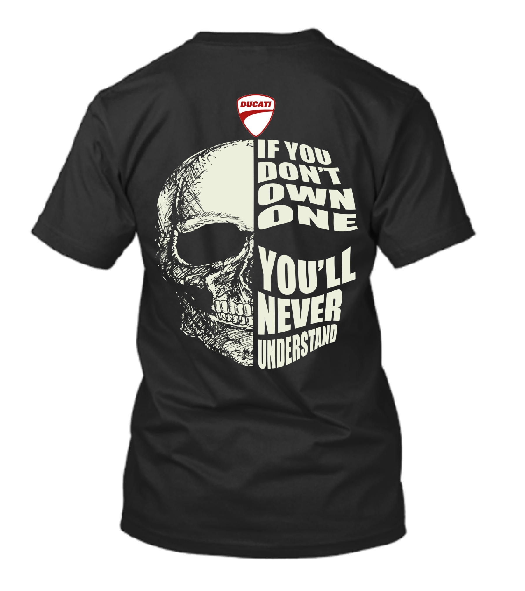 Ducati Italian Motorcycles Skull If You Don't Own One You'll Never Understand T-Shirt