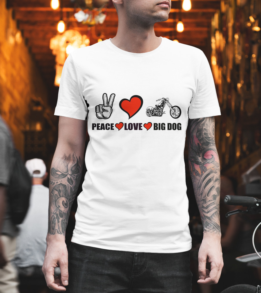 PEACE LOVE BIG DOG MOTORCYCLE T-Shirt