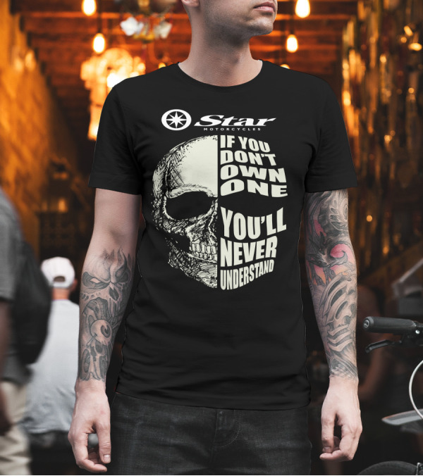 Yamaha Star Motorcycles If You Don't Own One You'll Never Understand T-Shirt Yamaha Star Motorcycles If You Don't Own One You'll Never Understand T-Shirt