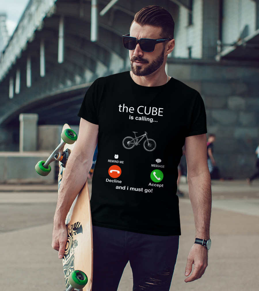 The CUBE Is Calling Bicycle Decline Accept And I Must Go T-Shirt