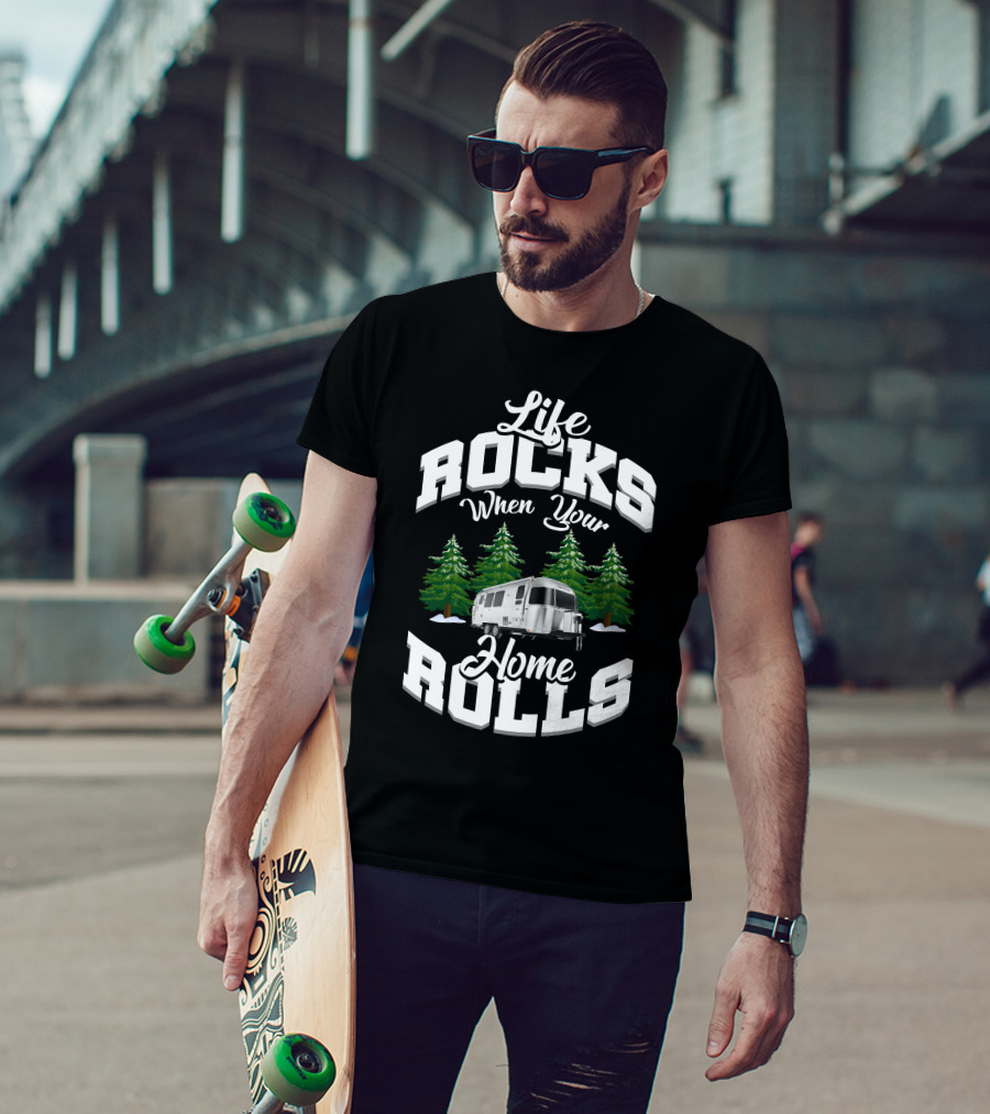 Life Rocks When Your Home Rolls Airstream Canada Adventures T-Shirt