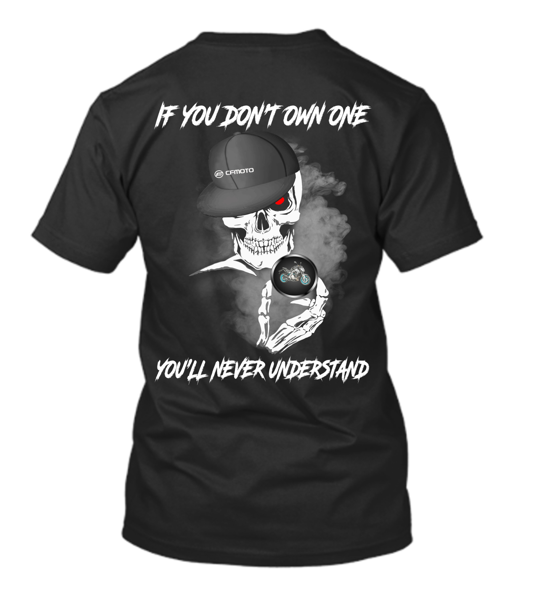 CFMoto 650NK Skull If You Don't Own One You'll Never Understand T-Shirt