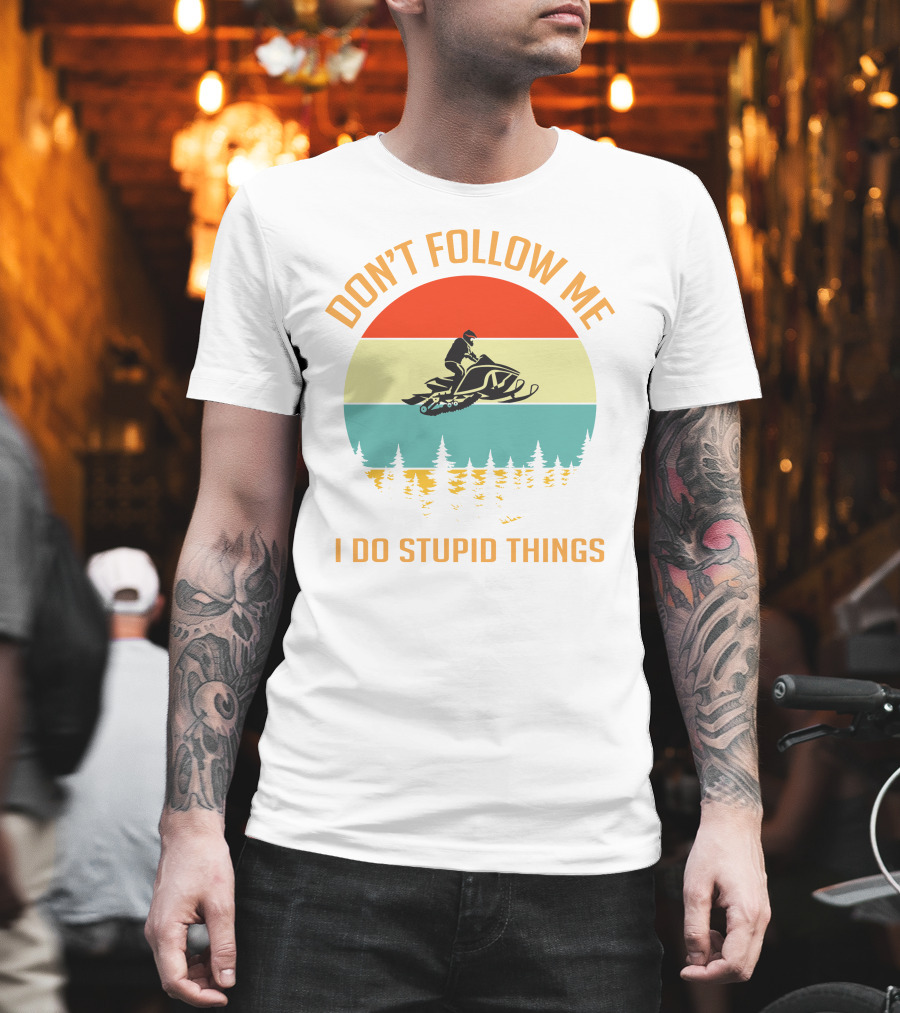 Don't Follow Me I Do Stupid Things Ski Doo Mountain T-Shirt