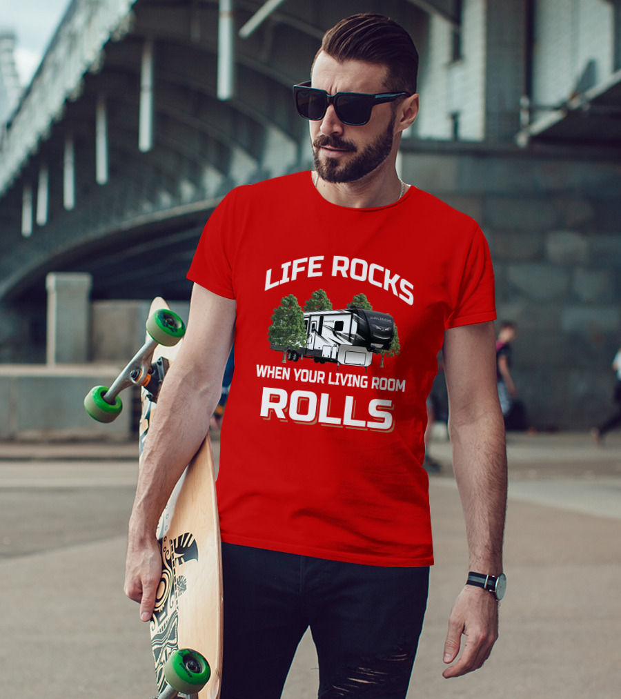 LIFE ROCKS WHEN YOUR LIVING ROOM ROLLS AVALANCHE T-Shirt