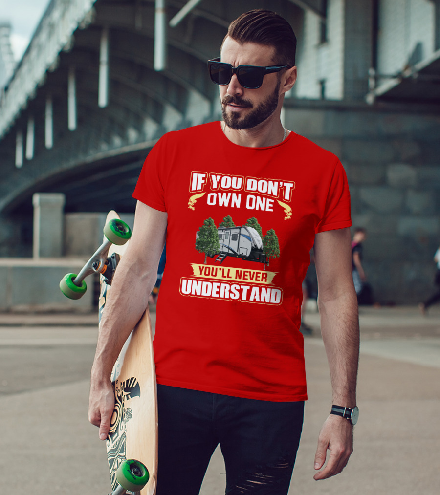 If You Don't Own One You'll Never Understand Shadow Cruiser Camper T-Shirt