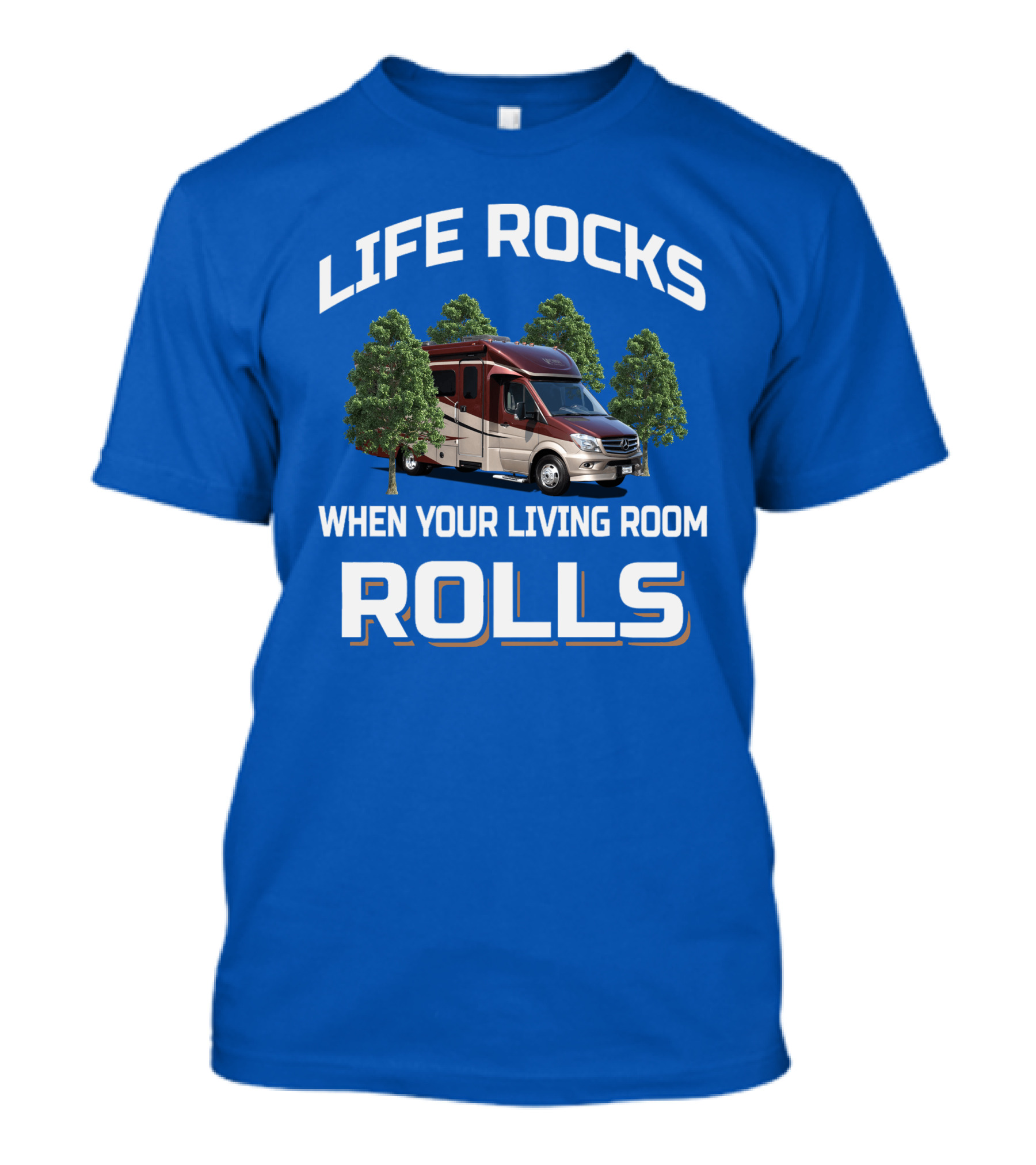 LIFE ROCKS WHEN YOUR LIVING ROOM ROLLS RV CAMPER MOTORHOME T-Shirt
