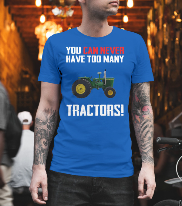 Johndeere 4020 You Can Never Have Too Many Tractors T-Shirt Johndeere 4020 You Can Never Have Too Many Tractors T-Shirt